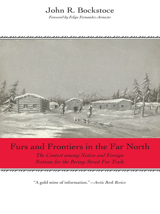 Title details for Furs and Frontiers in the Far North by John R. Bockstoce - Available